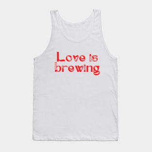 Love is brewing Tank Top